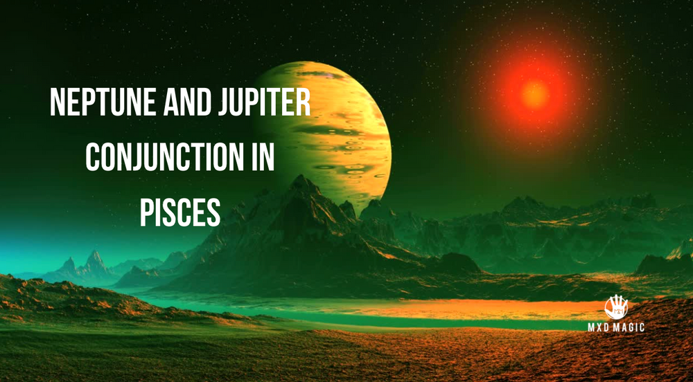 Neptune-Jupiter Conjunction in Pisces 2022
