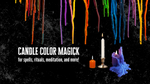 Candle Color Magick: for spells, rituals, meditation, and more!