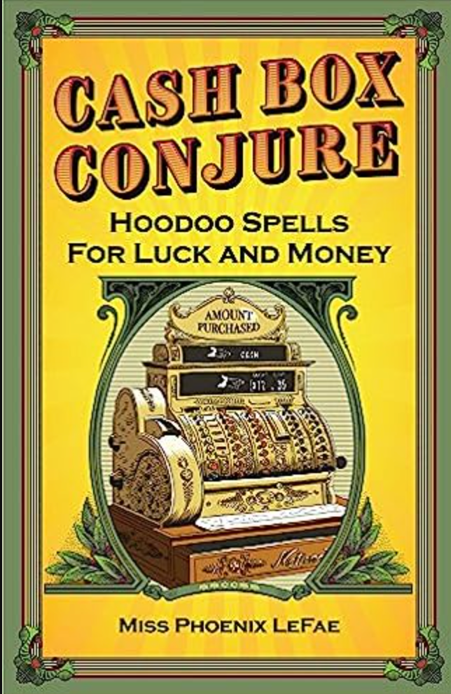 Cash Box Conjure by Miss Phoenix LeFae