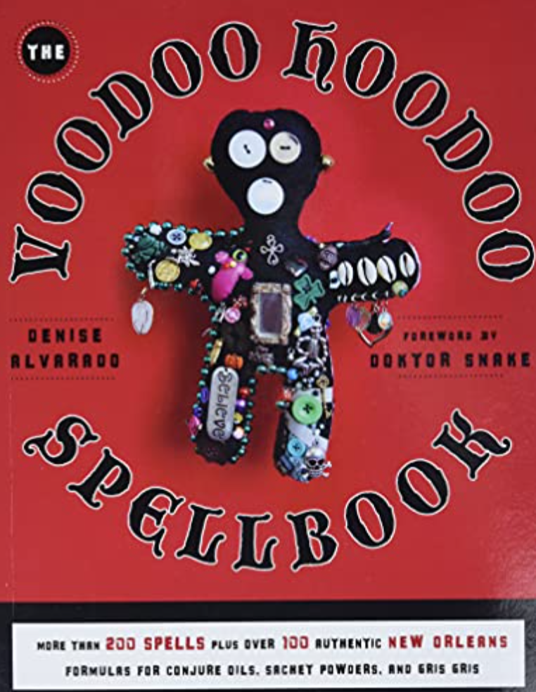 Voodoo Hoodoo Spellbook by Denise Alvarado & Doktor Snake