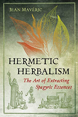 Hermetic Herbalism by Jean Maveric