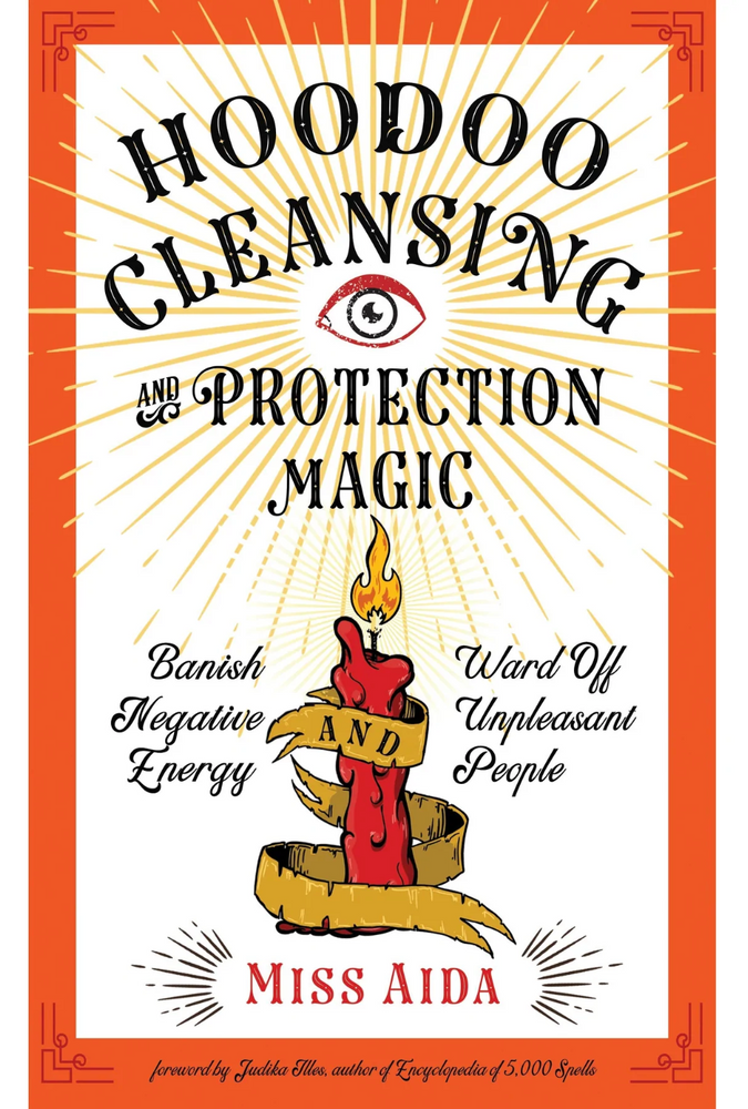 Hoodoo Cleansing & Protection Magic by Miss Aida