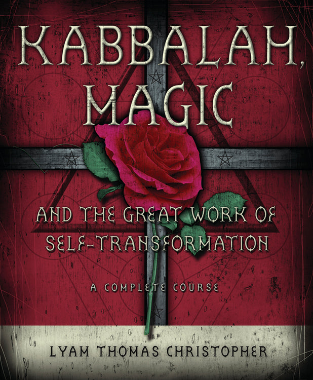 Kabbalah, Magic & the Great Work of Self Transformation